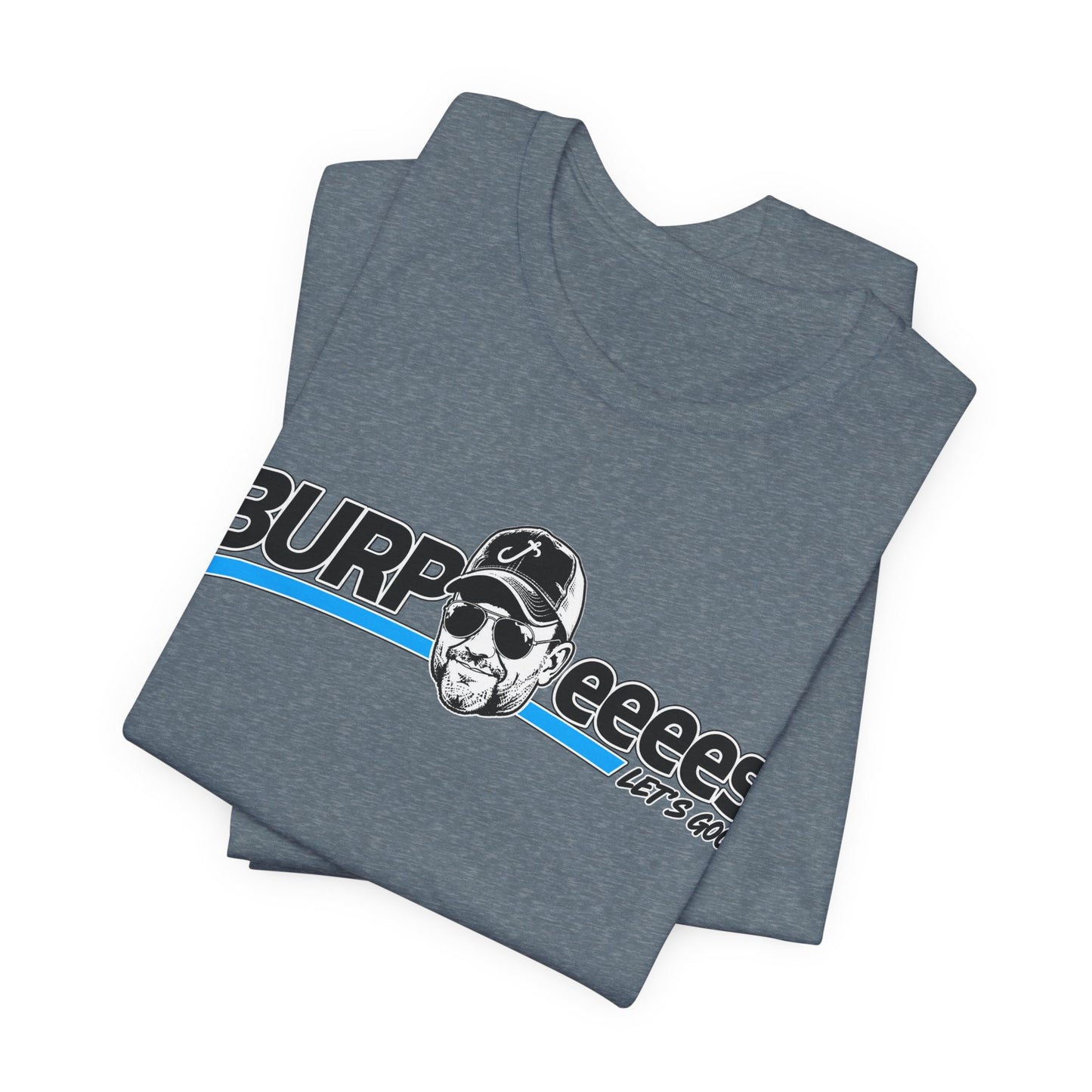 Burpeeees! Unisex Tee