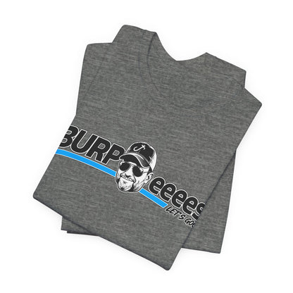 Burpeeees! Unisex Tee